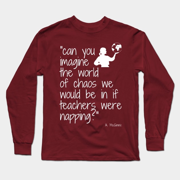 Imagine if teachers were napping (female) Long Sleeve T-Shirt by jenergistic